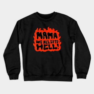 We all go to Hell Crewneck Sweatshirt